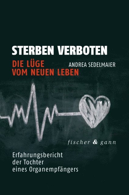 Andrea Sedelmaier - Sterben verboten - Die Lüge vom neuen Leben, E-bok