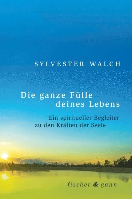 Sylvester Walch - Die ganze Fülle deines Lebens, E-bok. Tillgänglighet: Lägg i varukorg