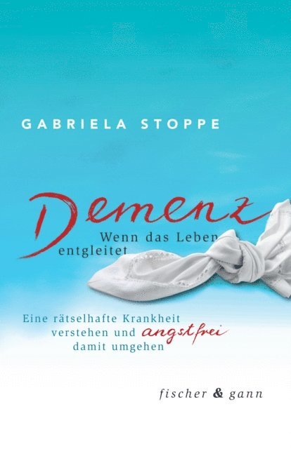 Gabriela Stoppe - Demenz - Wenn das Leben entgleitet, E-bok