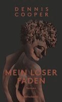 Dennis Cooper - Mein loser Faden, Inbunden
