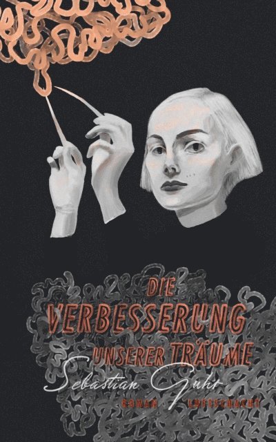 Sebastian Guhr - Die Verbesserung unserer Träume, E-bok