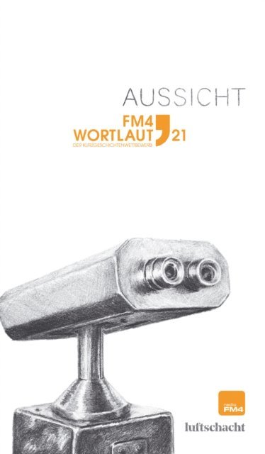 Katharina Sachs, Sarah Rinderer, Stephanie Lindner, Leon Laza Lembert, Jurgen Leidinger, Luca Manuel Kieser, Roman Kaiser-Muhlecker, Christian Hodl, Simone Goldschmidt-Lechner, Rosemarie Eichinger, Claudia Czesch, Zita Bereuter - FM4 Wortlaut 21. Aussicht, E-bok