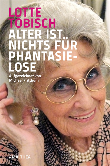 Michael Fritthum, Lotte Tobisch - Alter ist nichts für Phantasielose, E-bok