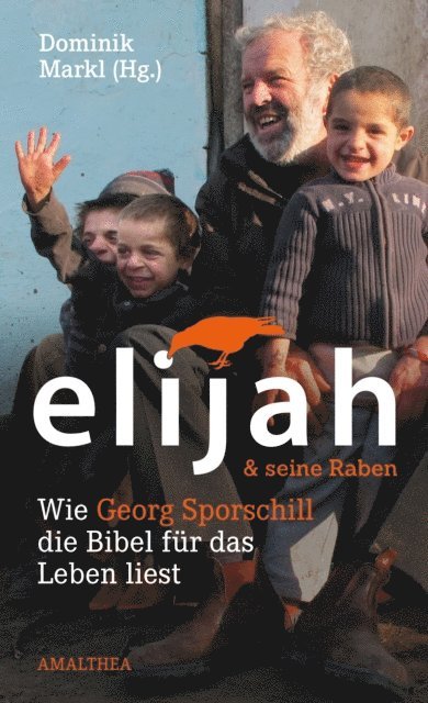 Dominik Markl, Josef Steiner, Ruth Zenkert, Georg Sporschill, Dominik Markl - Elijah & seine Raben, E-bok