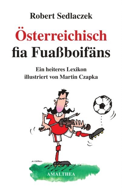 Robert Sedlaczek - Österreichisch fia Fuaßboifäns, E-bok