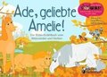 Ade, geliebte Amelie! Das Bilder-Erz�hlbuch vom �lterwerden und Sterben