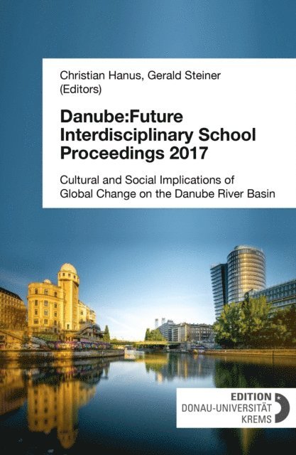 Gerald (Editor) Steiner, Christian (Editor) Hanus - Danube:Future Interdisciplinary School Proceedings 2017, E-bok