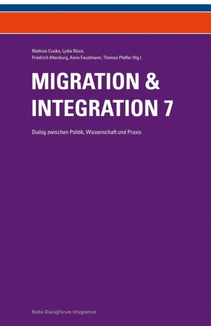 Thomas (Hg.) Pfeffer, Anna Faustmann, Lydia Rossl, Mathias Czaika, Friedrich Altenburg - Migration & Integration 7, E-bok