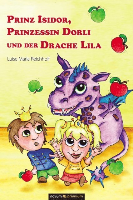 Luise Maria Reichholf - Prinz Isidor, Prinzessin Dorli und der Drache Lila, E-bok