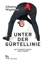 Johanna Wagmeier - UNTER DER GÜRTELLINIE, Inbunden