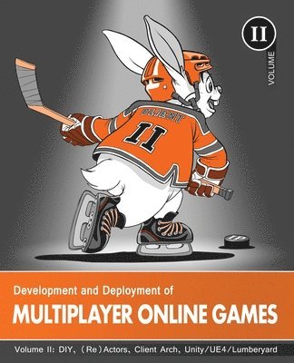 'No Bugs' Hare - Development and Deployment of Multiplayer Online Games, Vol. II: DIY, (Re)Actors, Client Arch., Unity/UE4/ Lumberyard/Urho3D, Häftad. Tillgänglighet: Lägg i varukorg
