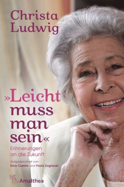 Franz Zoglauer, Erna Cuesta, Christa Ludwig - "Leicht muss man sein", E-bok