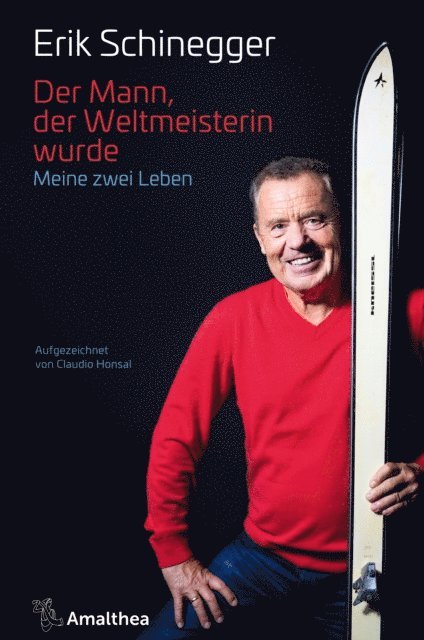 Claudio Honsal, Erik Schinegger - Der Mann, der Weltmeisterin wurde, E-bok