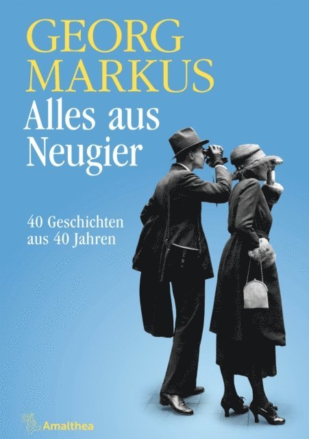 Georg Markus - Alles aus Neugier, E-bok