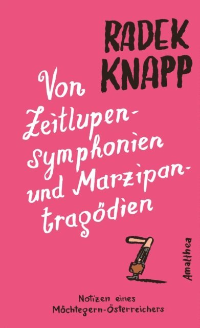 Radek Knapp - Von Zeitlupensymphonien und Marzipantragödien, E-bok. Tillgänglighet: Lägg i varukorg