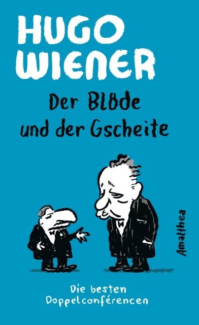 Hugo Wiener - Der Blöde und der Gscheite, E-bok
