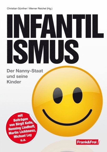 Werner Reichel, Andreas Togel, Michael Ley, Martin Lichtmesz, Henning Lindhoff, Beatrix Pirchner, Eva Maria Michels, Rene Zeyer, Birgit Kelle, Werner Reichel, Christian Gunther - Infantilismus, E-bok
