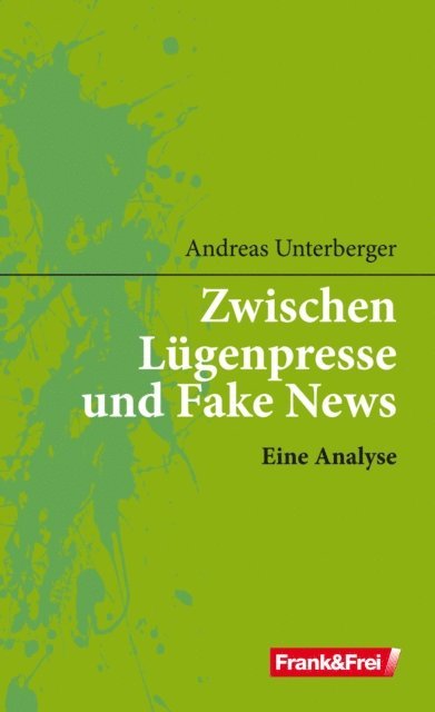 Andreas Unterberger - Zwischen Lügenpresse und Fake News, E-bok