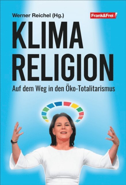 Wolfram Schrems, Christian Machek, Ronald F. Schwarzer, Michael Bruckner, Andreas Togel, Stefan Beig, Christian Hafenecker, David Engels, Werner Reichel - Klimareligion, E-bok