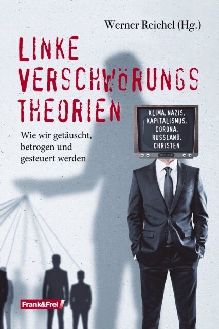 Rudolf Peyer, Michael Bruckner, Andreas Togel, Stefan Beig, Florian Machl, Alexander Hoferl, Michael Grandt, Werner Reichel - Linke Verschworungstheorien, E-bok