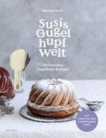 Susanne Dasch - Susis Gugelhupfwelt. 200 kreative Gugelhupf-Rezepte, Häftad