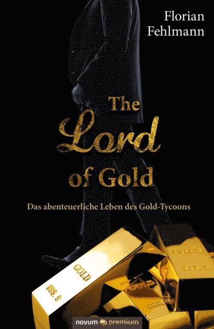 Florian Fehlmann - The Lord of Gold, E-bok