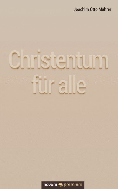 Joachim Otto Mahrer - Christentum für alle, E-bok