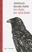 Abdelaziz Baraka Sakin - Der Rabe, der mich liebte, Häftad