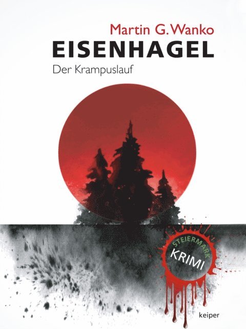 Martin G. Wanko - Eisenhagel - Ein Steiermark-Krimi, E-bok