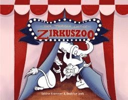 Sabine Krammer - DER TIERISCH LUSTIGE ZIRKUSZOO, Inbunden