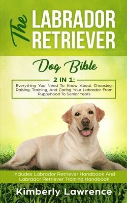 Kimberly Lawrence - Labrador Retriever Dog Bible, Häftad. Tillgänglighet: Lägg i varukorg