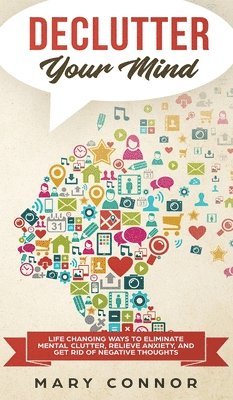 Mary Connor - Declutter Your Mind, Inbunden