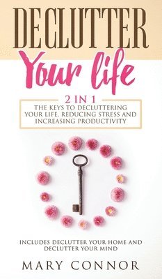Mary Connor - Declutter Your Life, Inbunden