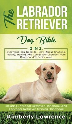 Kimberly Lawrence - Labrador Retriever Dog Bible, Inbunden. Tillgänglighet: Lägg i varukorg