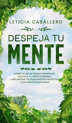 Leticia Caballero - Despeja Tu Mente, Inbunden. Tillgänglighet: Lägg i varukorg