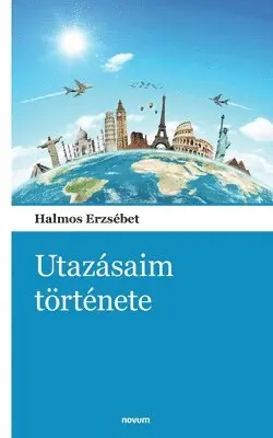 Halmos Erzsébet - Utazásaim története, Häftad. Tillgänglighet: Lägg i varukorg