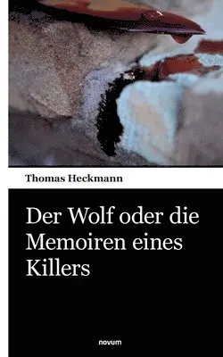 Thomas Heckmann - Wolf oder die Memoiren eines Killers, Häftad. Tillgänglighet: Lägg i varukorg