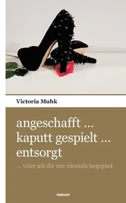 Victoria Mhuk - angeschafft ... kaputt gespielt ... entsorgt, Häftad. Tillgänglighet: Lägg i varukorg