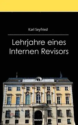 Karl Seyfried - Lehrjahre eines Internen Revisors, Häftad. Tillgänglighet: Lägg i varukorg