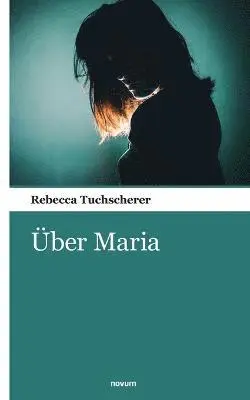 Rebecca Tuchscherer - Über Maria, Häftad. Tillgänglighet: Lägg i varukorg