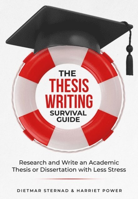 Harriet Power, Dietmar Sternad - Thesis Writing Survival Guide, E-bok