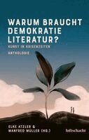 Elke Atzler, Manfred Müller - Warum braucht Demokratie Literatur? Kunst in Krisenzeiten, Inbunden