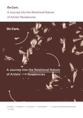 Pawel Mendrek, Ewa Zasada - On Care: A Journey Into the Relational Nature of Artists' Residencies, Häftad