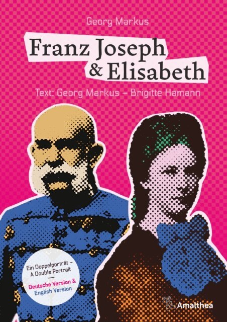 Brigitte Hamann, Georg Markus - Franz Joseph & Elisabeth. Ein Doppelporträt – A Double Portrait, E-bok