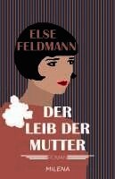 Else Feldmann - Der Leib der Mutter, Inbunden