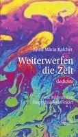 Anna Maria Kalcher - Weiterwerfen die Zeit, Inbunden. Tillgänglighet: Lägg i varukorg