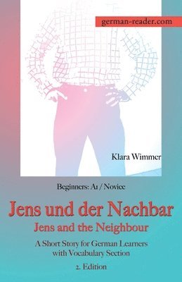 Klara Wimmer - German Reader, Beginners A1/Novice - Jens und der Nachbar / Jens and the Neighbour, Häftad. Tillgänglighet: Lägg i varukorg