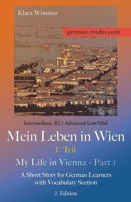 Klara Wimmer - German Reader, Intermediate B2/Advanced Low/Mid - Mein Leben in Wien - 1. Teil / My Life in Vienna - Part 1, Häftad. Tillgänglighet: Lägg i varukorg