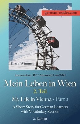Klara Wimmer - German Reader, Intermediate B2/Advanced Low/Mid - Mein Leben in Wien - 2. Teil / My Life in Vienna - Part 2, Häftad. Tillgänglighet: Lägg i varukorg