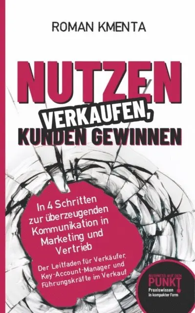 Roman Kmenta - Nutzen verkaufen, Kunden gewinnen, E-bok. Tillgänglighet: Lägg i varukorg